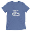 Get Me Outta Here Short Sleeve T-shirt