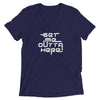Get Me Outta Here Short Sleeve T-shirt